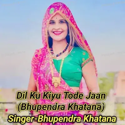 Dil Ku Kiyu Tode Jaan - Bhupendra Khatana album cover 
