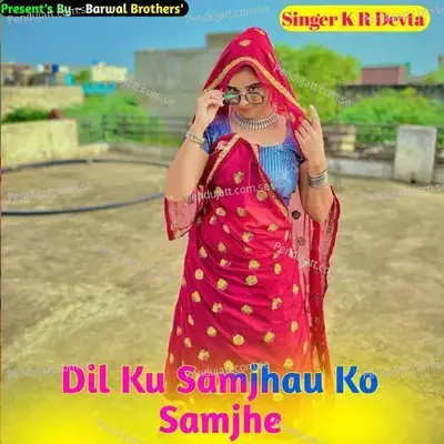 Dil Ku Samjhau Ko Samjhe - KR Devta album cover 