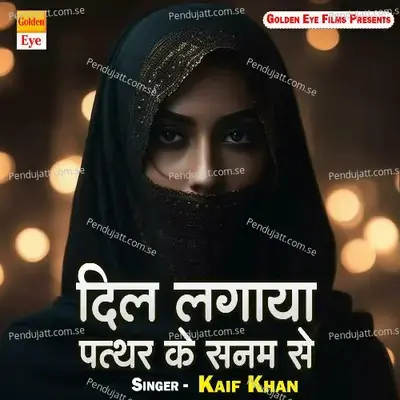 Dil Lagaya Patthar Ke Sanam Se - Kaif khan album cover 