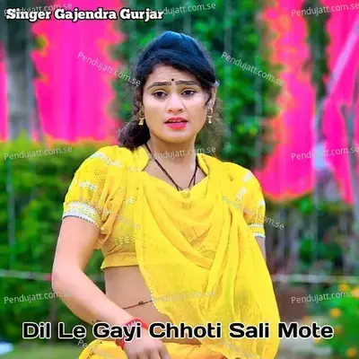 Dil Le Gayi Chhoti Sali Mote - Gajendra Gurjar album cover 