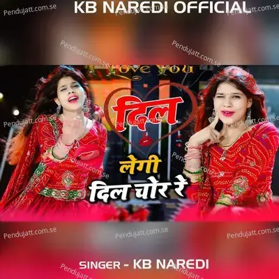 Dil Legi Dil Chor Re - KB Naredi album cover 