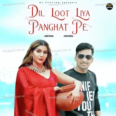 Dil Loot Liya Panghat Pe - Ajesh Kumar album cover 