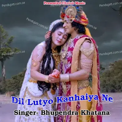 Dil Lutyo Kanhaiya Ne - Bhupendra Khatana album cover 