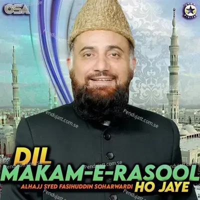 Dil Makam E Rasool Ho Jaye - Alhajj Syed Fasihuddin Soharwardi cover album