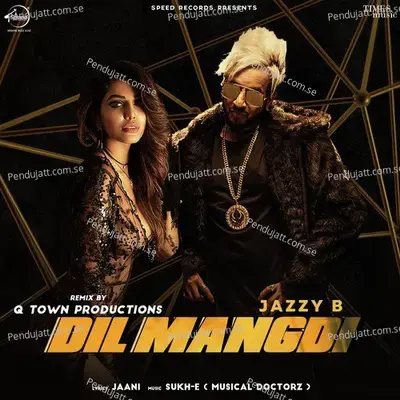 Dil Mangdi - Remix By Q Town Productions - Jazzy B album cover 