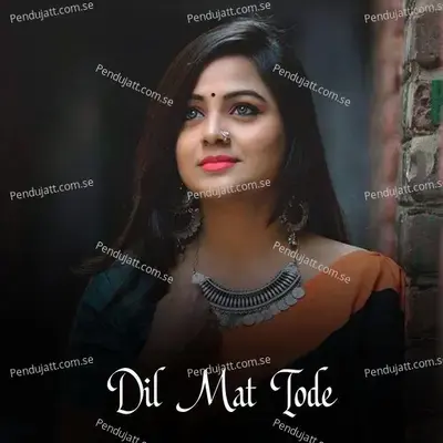 Dil Mat Tode - Balli Bhalpur album cover 