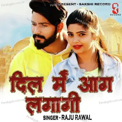 Dil Me Aag Lagagi - Raju Rawal album cover 
