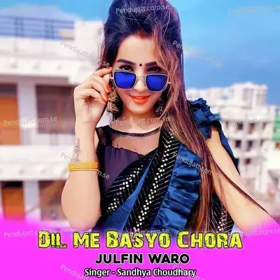Dil Me Basyo Chora Julfin Waro - Sandhya Choudhary