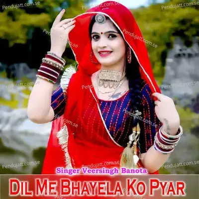 Dil Me Bhayela Ko Pyar - Veer Singh banota