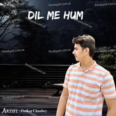 Dil Me Hum - Omkar Chaubey album cover 