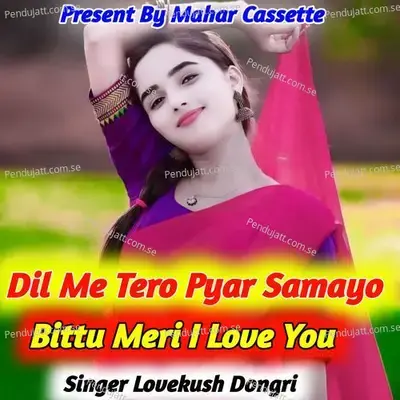 Dil Me Tero Pyar Samayo Bittu Meri I Love You - Lovekush Dungri
