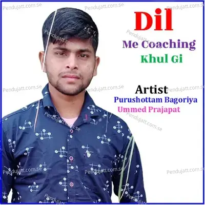 Dil Me Coaching Khul Gi - PURUSHOTTAM BAGORIYA album cover 