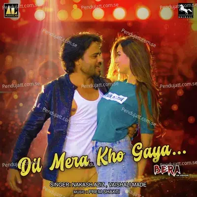 Dil Mera Khogaya Bera Ek Aghori - Nakash Aziz