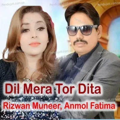 Dil Mera Tor Dita - Rizwan Muneer album cover 