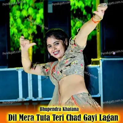 Dil Mera Tuta Teri Chad Gayi Lagan - Bhupendra Khatana album cover 
