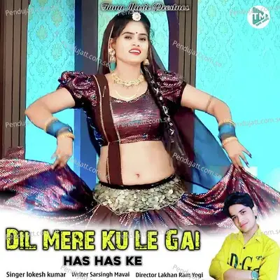 Dil Mere Ku Le Gai Has Has Ke - Lokesh Kumar