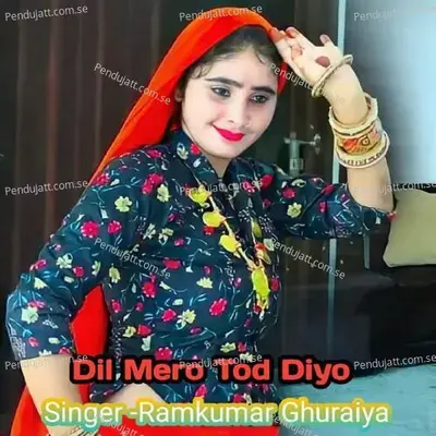 Dil Mero Tod Diyo - Ramkumar Ghuraiya album cover 