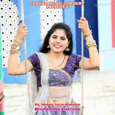 Dil Mharo Todgi Marodgi - Bharat Kasana