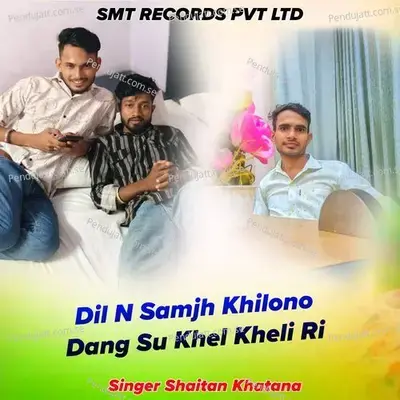 Dil N Samjh Khilono Dang Su Khel Kheli Ri - Singer Shaitan Khatana album cover 