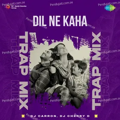 Dil Ne Kaha - Trap Mix - DJ Carron album cover 