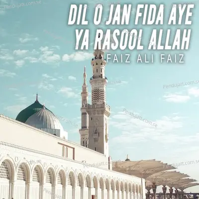 Dil O Jan Fida Aye Ya Rasool Allah - Faiz Ali Faiz album cover 