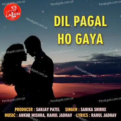 Dil Pagal Ho Gaya - Sanika Shirke album cover 