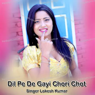 Dil Pe De Gayi Chori Chot - Lokesh Kumar album cover 