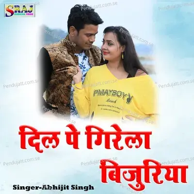 Dil Pe Girela Bijuriya - Abhijit Singh