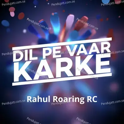 Dil Pe Vaar Karke mp3 song
