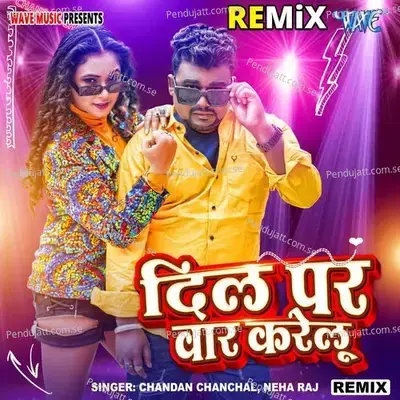 Dil Per Vaar Karelu - Remix - Chandan Chanchal album cover 