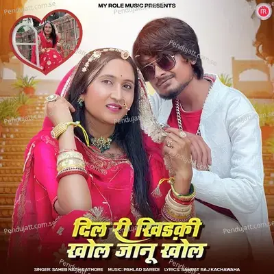 Dil Ri Khidki Khol Janu Khol - Saheb Nath Rathod album cover 