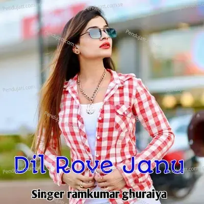 Dil Rove Janu - Ramkumar Ghuraiya album cover 