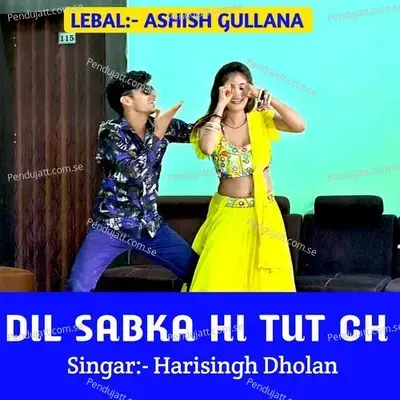 Dil Sabka Hi Tut Ch - Harisingh dholan