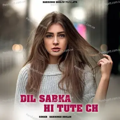 Dil Sabka Hi Tute Ch - Harisingh dholan album cover 