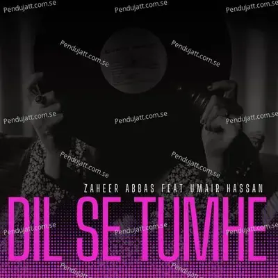 Dil Se Tumhe - Zaheer Abbas album cover 