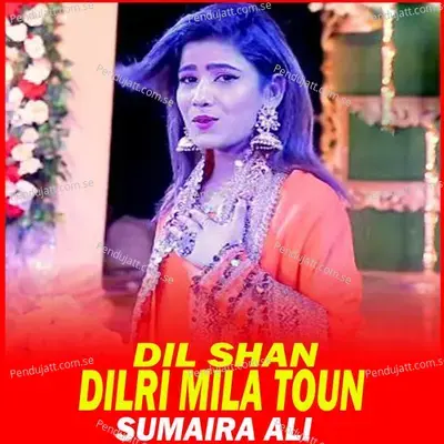 Dil Shan Dilri Mila Toun - Sumaira Ali album cover 