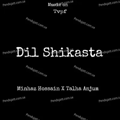 Dil Shikasta - Minhaz Hossain album cover 