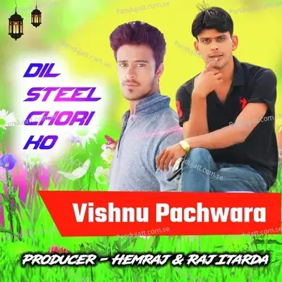 Dil Steel Chori Ko - Vishnu Pachwara album cover 