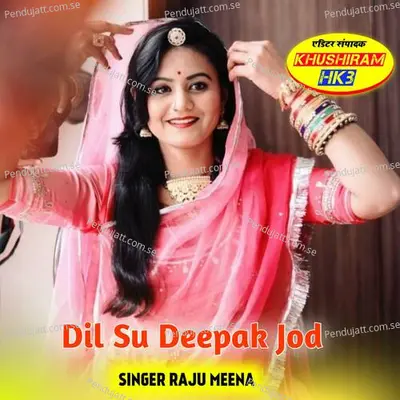 Dil Su Deepak Jod - Raju Meena album cover 