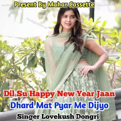 Dil Su Happy New Year Jaan Dhard Mat Pyar Me Dijyo - Lovekush Dungri album cover 