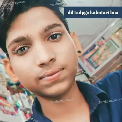 Dil Tadpgo Kabutari Bna - Rajendra Geejgarh