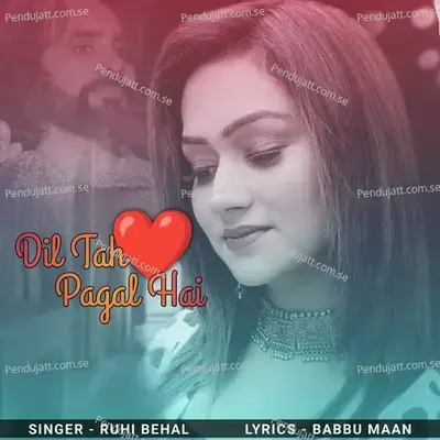 Dil Tah Pagal Hai - Ruhi Behal album cover 