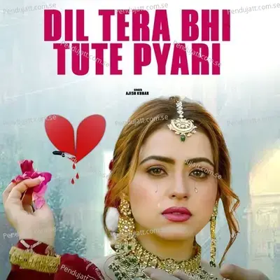 Dil Tera Bhi Tute Pyari - Remix - Ajesh Kumar album cover 