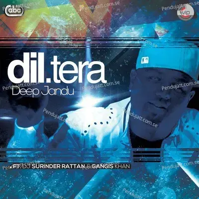 Dil Tera - Deep Jandu
