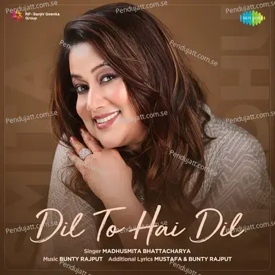 Dil To Hai Dil - Madhusmita Bhattacharya album cover 