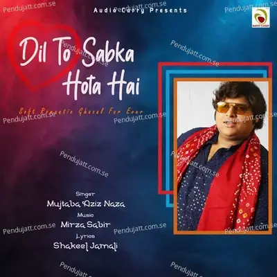 Dil To Sabka Hota Hai - Mujtaba Aziz Naza album cover 