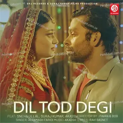 Dil Tod Degi - Akassh