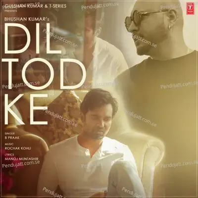 Dil Tod Ke - B Praak