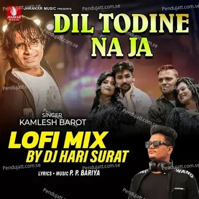 Dil Todine Na Ja Lofi Mix - Kamlesh Barot