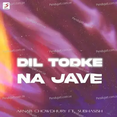 Dil Todke Na Jave - Arnab Chowdhury album cover 